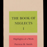 The Book of Neglects I: Highlights of a Week